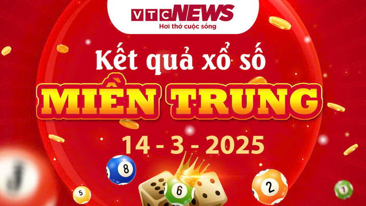 XSMT 14/3 - Kết quả xổ số miền Trung hôm nay 14/3/2025