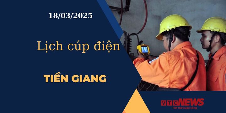 Lịch cúp điện hôm nay ngày 18/03/2025 tại Tiền Giang