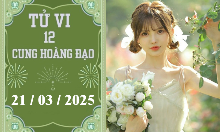 Tử vi 12 cung hoàng đạo ngày 21/03: Xử Nữ khó khăn, Bảo Bình phát triển