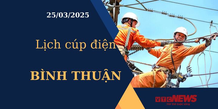 Lịch cúp điện hôm nay ngày 25/03/2025 tại Bình Thuận