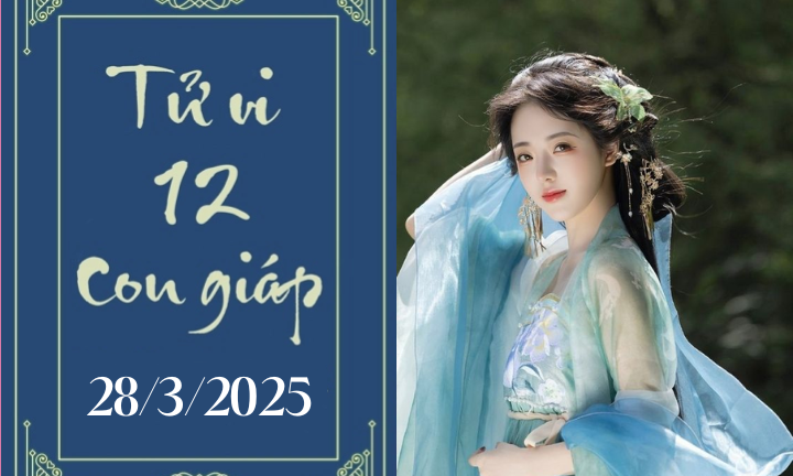 Tử vi 12 con giáp hôm nay ngày 28/3/2025: Thìn thuận lợi, Tuất phát triển
