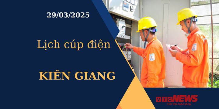 Lịch cúp điện hôm nay ngày 29/03/2025 tại Kiên Giang