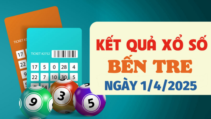Kết quả xổ số Bến Tre hôm nay 1/4/2025 - XSBTR 1/4