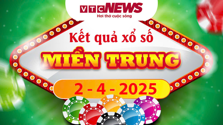 XSMT 2/4 - Kết quả xổ số miền Trung hôm nay 2/4/2025