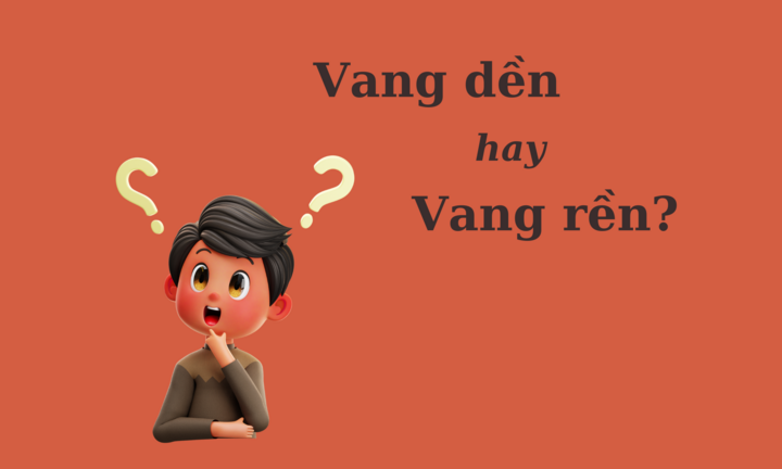 'Vang dền' hay 'vang rền' mới đúng chính tả?