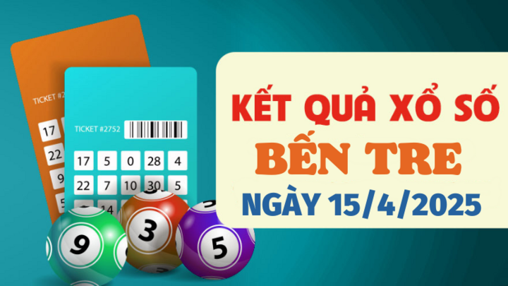 Kết quả xổ số Bến Tre hôm nay 15/4/2025 - XSBTR 15/4 