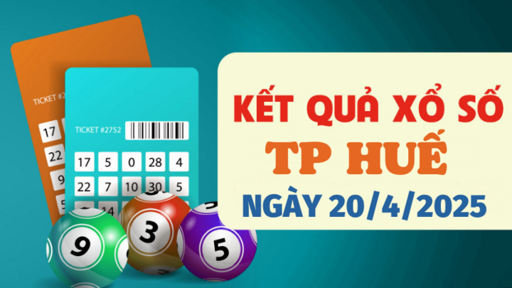 Kết quả xổ số Huế hôm nay 20/4/2025 - XSTTH 20/4