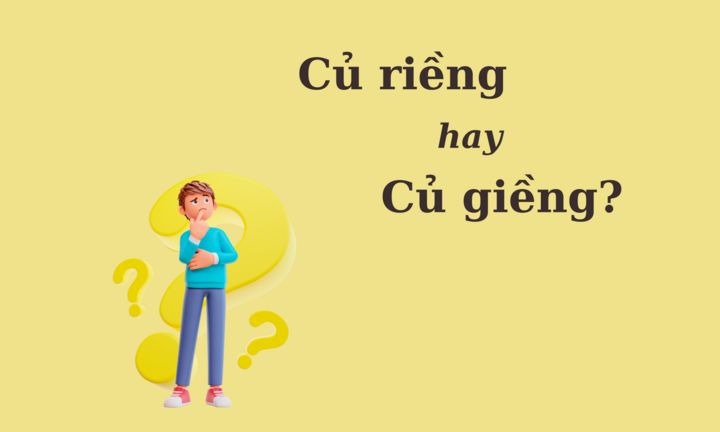 'Củ riềng' hay 'củ giềng' mới đúng chính tả?