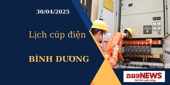 Lịch cúp điện hôm nay ngày 30/04/2025 tại Bình Dương