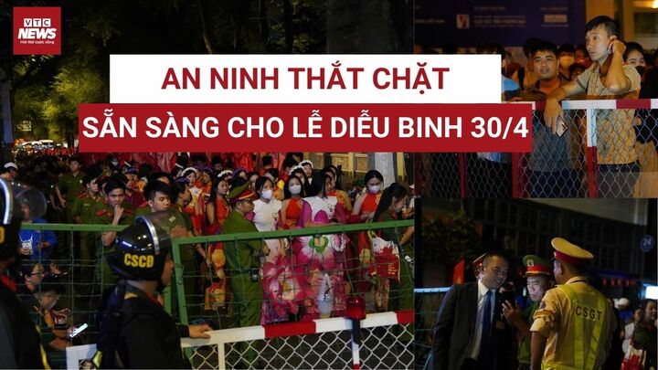 An ninh thắt chặt, sẵn sàng chuẩn bị diễu binh 30/4: Người dân TP.HCM cần biết điều này