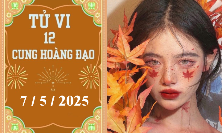 Tử vi 12 cung hoàng đạo ngày 7/5: Bạch Dương khởi sắc, Song Ngư phát triển