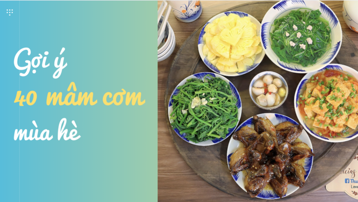 Mẹ đảm Hà Nội gợi ý 40 mâm cơm mùa hè vừa ngon vừa dễ làm