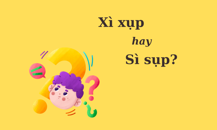 'Xì xụp' hay 'sì sụp' mới đúng chính tả?