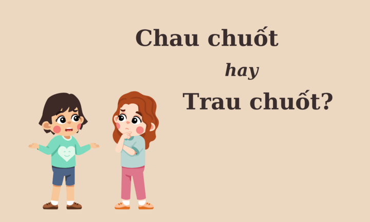'Chau chuốt' hay 'trau chuốt' mới đúng chính tả?