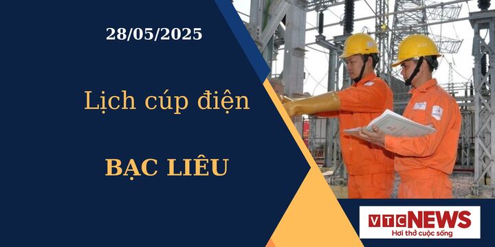 Lịch cúp điện hôm nay ngày 28/05/2025 tại Bạc Liêu
