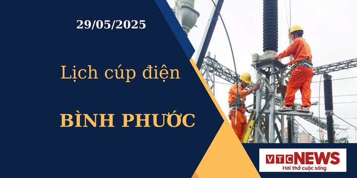 Lịch cúp điện hôm nay ngày 29/05/2025 tại Bình Phước