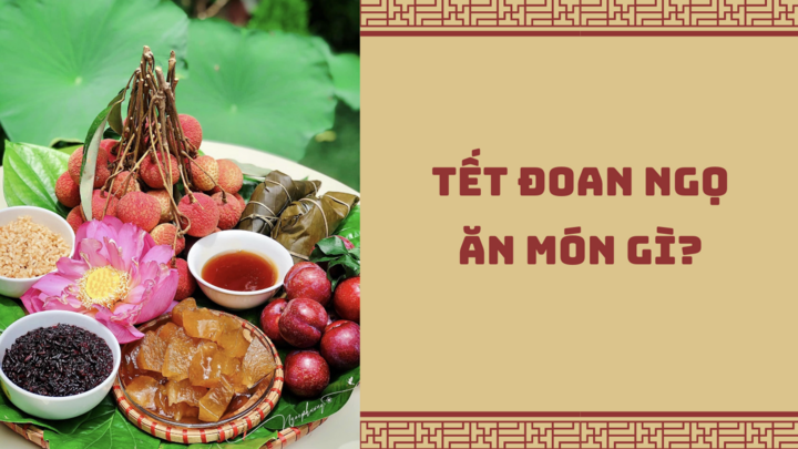 Tết Đoan ngọ ăn gì để diệt sâu bọ?