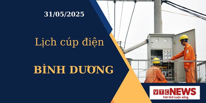 Lịch cúp điện hôm nay ngày 31/05/2025 tại Bình Dương