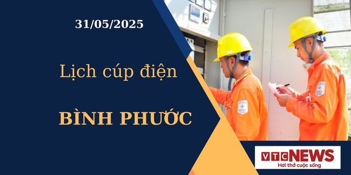 Lịch cúp điện hôm nay ngày 31/05/2025 tại Bình Phước