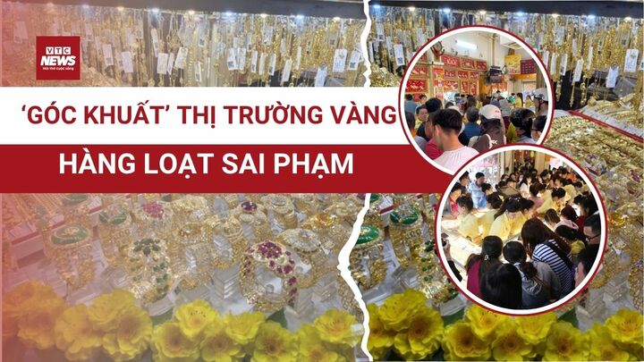 Vén màn góc khuất thị trường vàng: Lộ diện loạt sai phạm gây rúng động 
