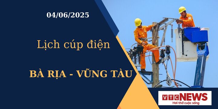 Lịch cúp điện hôm nay tại Bà Rịa - Vũng Tàu ngày 04/06/2025