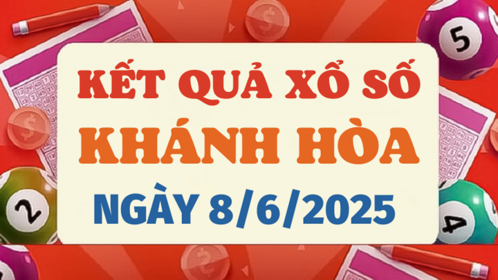 Kết quả xổ số Khánh Hòa hôm nay 8/6/2025 - XSKH 8/6