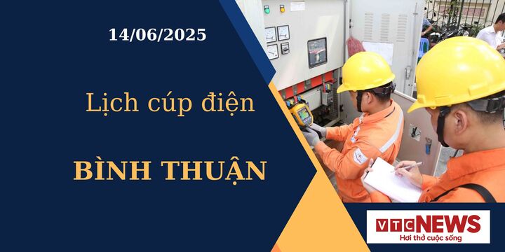 Lịch cúp điện hôm nay ngày 14/6/2025 tại Bình Thuận