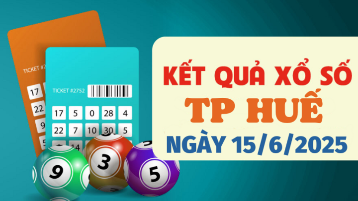 Kết quả xổ số Huế hôm nay 15/6/2025 - XSTTH 15/6