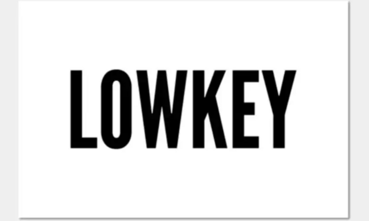 Giới trẻ nói về 'Lowkey' mỗi ngày nhưng không hiểu nghĩa thực là gì
