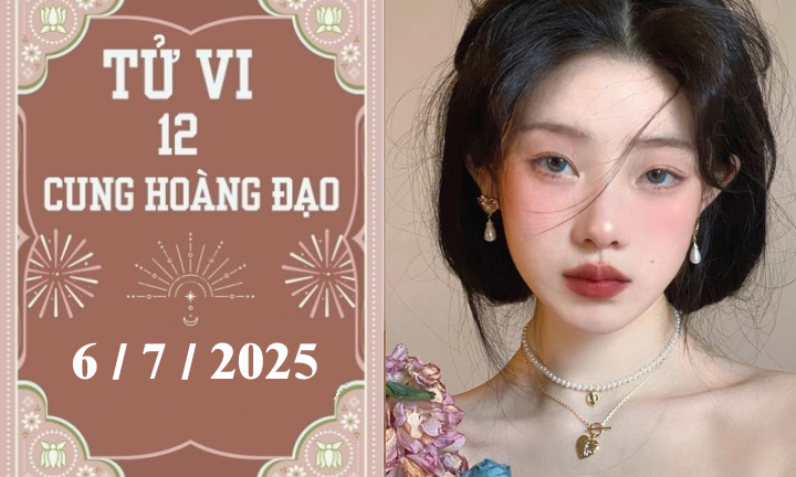 Tử vi 12 cung hoàng đạo ngày 6/7: Bạch Dương khó khăn, Thiên Bình thuận lợi