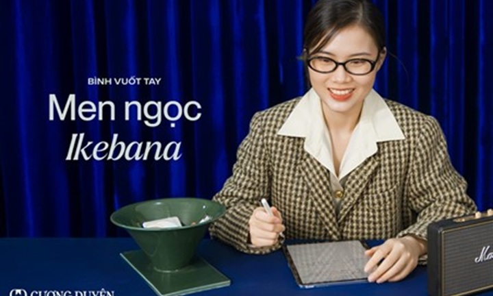 Gốm sứ Cương Duyên: Xu hướng làm đẹp không gian sống với giá trị truyền thống