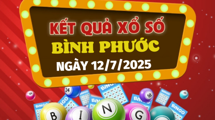 Kết quả xổ số Bình Phước hôm nay 12/7/2025 - XSBP 12/7