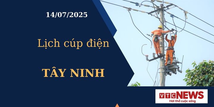 Lịch cúp điện hôm nay ngày 14/07/2025 tại Tây Ninh