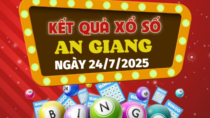 Kết quả xổ số An Giang hôm nay 24/7/2025 - XSAG 24/7