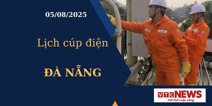 Lịch cúp điện hôm nay ngày 5/8/2025 tại Đà Nẵng
