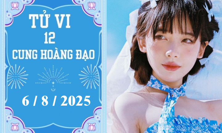Tử vi 12 cung hoàng đạo ngày 6/8: Sư Tử khó khăn, Xử Nữ khởi sắc