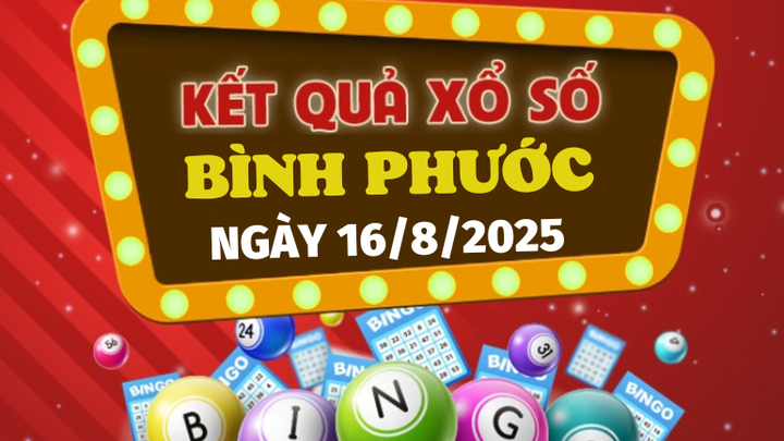 Kết quả xổ số Bình Phước hôm nay 16/8/2025 - XSBP 16/8