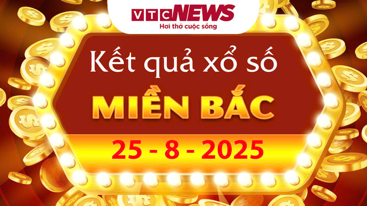 XSMB 25/8 - Trực tiếp kết quả xổ số miền Bắc hôm nay 25/8/2025