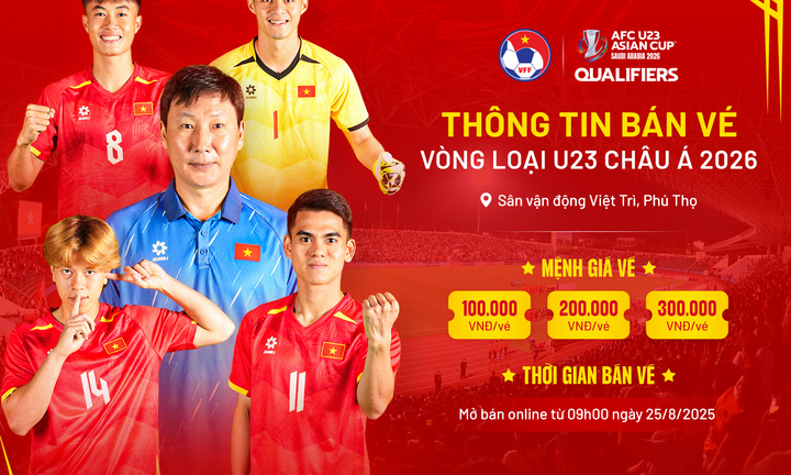 VFF công bố giá vé xem U23 Việt Nam đá vòng loại châu Á