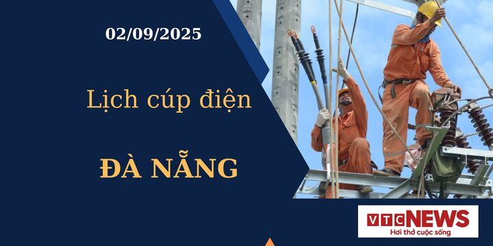 Lịch cúp điện hôm nay ngày 02/09/2025 tại Đà Nẵng