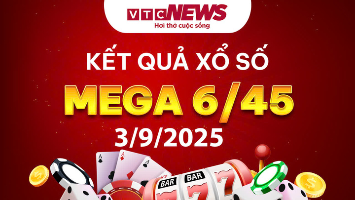 Vietlott 3/9 - Kết quả xổ số Vietlott hôm nay 3/9/2025 - Xổ số Mega 6/45
