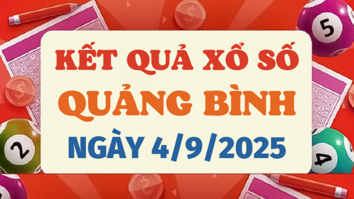 Kết quả xổ số Quảng Bình hôm nay 4/9/2025 - XSQB 4/9