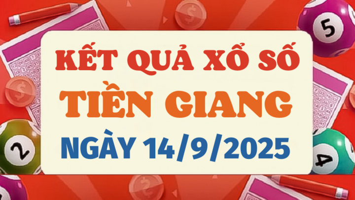 Kết quả xổ số Tiền Giang hôm nay 14/9/2025 - XSTG 14/9