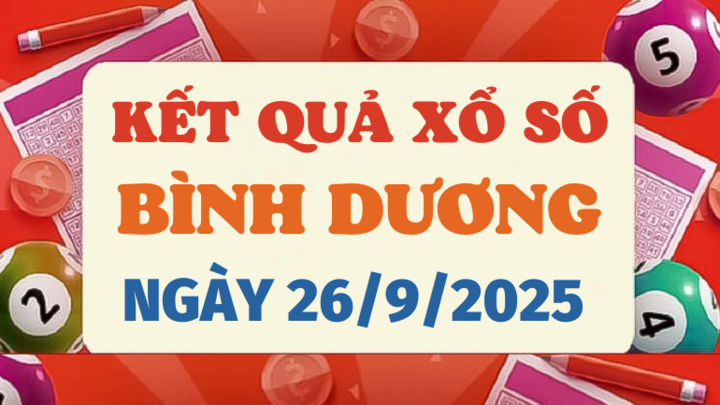 Kết quả xổ số Bình Dương hôm nay 26/9/2025 - XSBD 26/9
