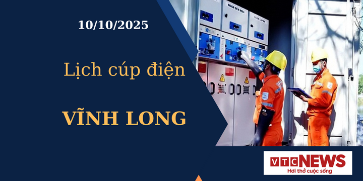 Lịch cúp điện hôm nay ngày 10/10/2025 tại Vĩnh Long