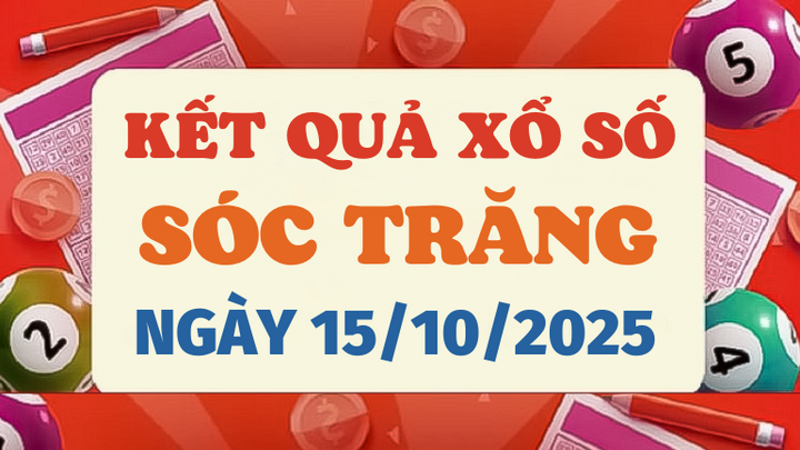 Trực tiếp kết quả xổ số Sóc Trăng hôm nay 15/10/2025 - XSST 15/10