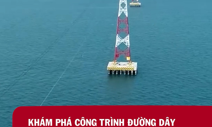 Khám phá công trình đường dây 220KV vượt biển trên không dài nhất Đông Nam Á