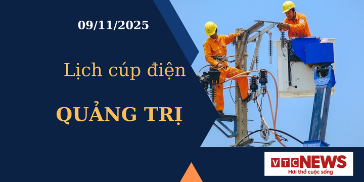 Lịch cúp điện hôm nay ngày 9/11/2025 tại Quảng Trị