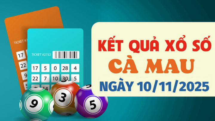 Trực tiếp kết quả xổ số Cà Mau hôm nay 10/11/2025 - XSCM 10/11