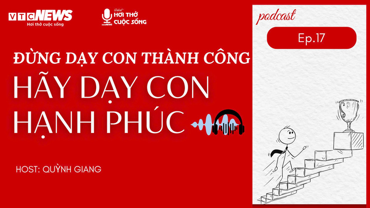 Podcast: Đừng dạy con thành công, hãy dạy con hạnh phúc